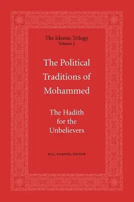 Las tradiciones políticas de Mahoma: Los hadices para los incrédulos - The Political Traditions of Mohammed: The Hadith for the Unbelievers