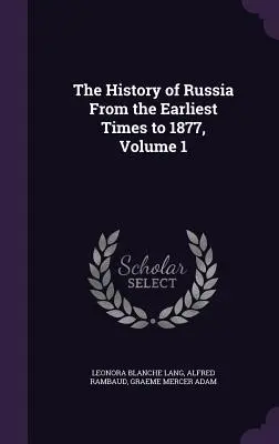 Historia de Rusia desde los primeros tiempos hasta 1877, volumen 1 - The History of Russia From the Earliest Times to 1877, Volume 1