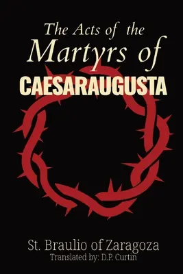 Las Actas de los Mártires de Caesaraugusta - The Acts of the Martyrs of Caesaraugusta