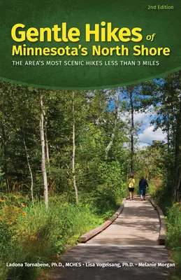 Suaves excursiones por la costa norte de Minnesota: Las rutas más pintorescas de la zona, de menos de 5 km - Gentle Hikes of Minnesota's North Shore: The Area's Most Scenic Hikes Less Than 3 Miles