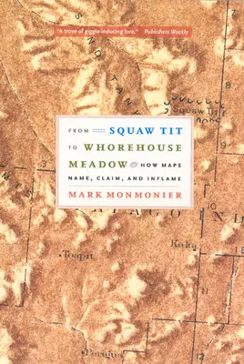 De Squaw Tit a Whorehouse Meadow: cómo los mapas nombran, reclaman e inflaman - From Squaw Tit to Whorehouse Meadow: How Maps Name, Claim, and Inflame