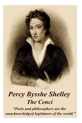 Percy Bysshe Shelley - La Cenci: Los poetas y los filósofos son los legisladores no reconocidos del mundo«». - Percy Bysshe Shelley - The Cenci: Poets and philosophers are the unacknowledged legislators of the world.