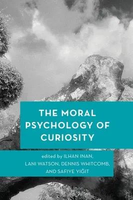 Psicología moral de la curiosidad - The Moral Psychology of Curiosity