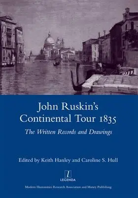 El viaje continental de John Ruskin en 1835: Registros escritos y dibujos - John Ruskin's Continental Tour 1835: The Written Records and Drawings