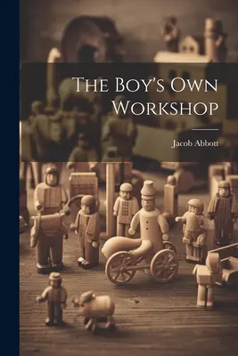 El taller del niño - The Boy's Own Workshop