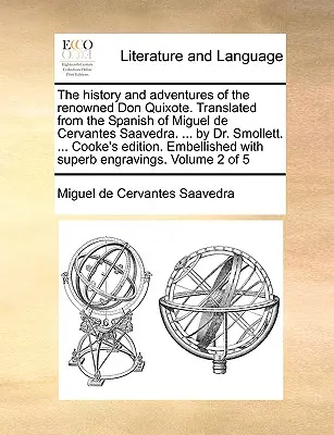 Historia y aventuras del renombrado Don Quijote. Traducido del español de Miguel de Cervantes Saavedra. ... por el Dr. Smollett. ... Cooke's - The History and Adventures of the Renowned Don Quixote. Translated from the Spanish of Miguel de Cervantes Saavedra. ... by Dr. Smollett. ... Cooke's