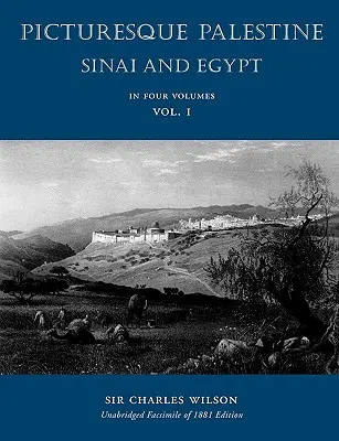 Palestina pintoresca: Sinaí y Egipto: Volumen I - Picturesque Palestine: Sinai and Egypt: Volume I