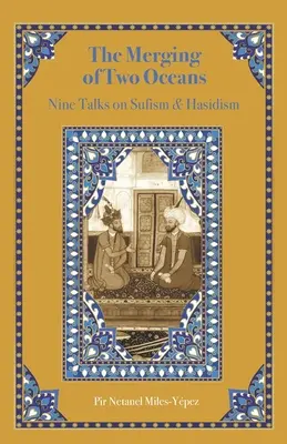 La fusión de dos océanos: Nueve conferencias sobre sufismo y hasidismo - The Merging of Two Oceans: Nine Talks on Sufism & Hasidism