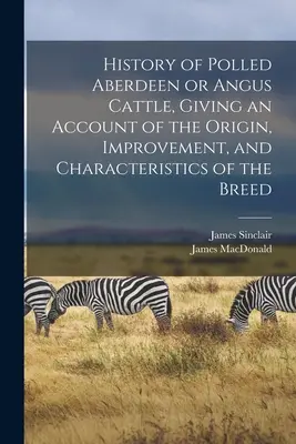 Historia del ganado Polled Aberdeen o Angus, que da cuenta del origen, mejora y características de la raza - History of Polled Aberdeen or Angus Cattle, Giving an Account of the Origin, Improvement, and Characteristics of the Breed