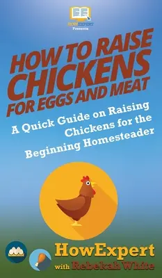 Cómo Criar Pollos para Huevos y Carne: Una guía rápida sobre la cría de pollos para el Homesteader Principiante - How to Raise Chickens for Eggs and Meat: A Quick Guide on Raising Chickens for the Beginning Homesteader