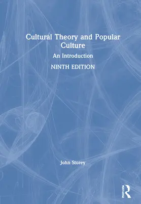 Teoría cultural y cultura popular: Una introducción - Cultural Theory and Popular Culture: An Introduction