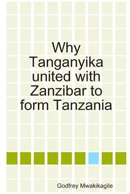 Por qué Tanganica se unió a Zanzíbar para formar Tanzania - Why Tanganyika united with Zanzibar to form Tanzania
