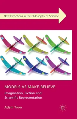 Models as Make-Believe: Imaginación, ficción y representación científica - Models as Make-Believe: Imagination, Fiction and Scientific Representation