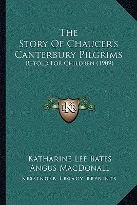 La historia de los peregrinos de Canterbury de Chaucer: Para niños (1909) - The Story Of Chaucer's Canterbury Pilgrims: Retold For Children (1909)