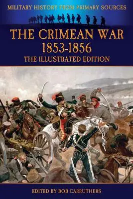 La guerra de Crimea 1853-1856 - Edición ilustrada - The Crimean War 1853-1856 - The Illustrated Edition