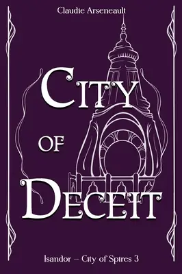 La ciudad del engaño: una novela de Isandor - City of Deceit: An Isandor Novel