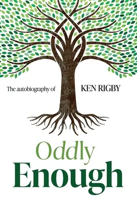 Por extraño que parezca: La autobiografía de Ken Rigby - Oddly Enough: The Autobiography of Ken Rigby