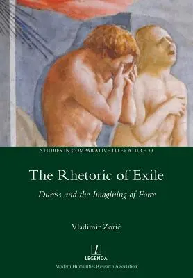 Retórica del exilio: La coacción y la imaginación de la fuerza - Rhetoric of Exile: Duress and the Imagining of Force