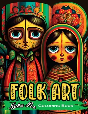 Folk Art Coloring Book: Relájate con 50 ilustraciones originales inspiradas en el arte popular tradicional - Folk Art Coloring Book: Relax with 50 Original Illustrations Inspired by Traditional Folk Art