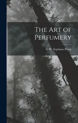 El arte de la perfumería - The Art of Perfumery