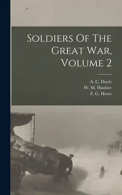 Soldados de la Gran Guerra, volumen 2 (Doyle A. C. (Alfred Cyril) 1893-) - Soldiers Of The Great War, Volume 2 (Doyle A. C. (Alfred Cyril) 1893-)