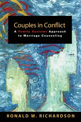 Parejas en conflicto: Un enfoque de sistemas familiares para el asesoramiento matrimonial - Couples in Conflict: A Family Systems Approach to Marriage Counseling