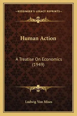 La acción humana: Tratado de economía (1949) - Human Action: A Treatise On Economics (1949)