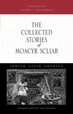 Los cuentos reunidos de Moacyr Scliar - The Collected Stories of Moacyr Scliar