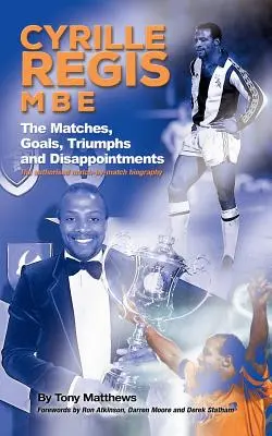 Cyrille Regis MBE: Partidos, goles, triunfos y decepciones - Cyrille Regis MBE: The Matches, Goals, Triumphs and Disappointments