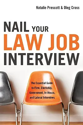 Clave su entrevista de trabajo en Derecho: La guía esencial para entrevistas en despachos, pasantías, organismos públicos, internas y laterales - Nail Your Law Job Interview: The Essential Guide to Firm, Clerkship, Government, In-House, and Lateral Interviews