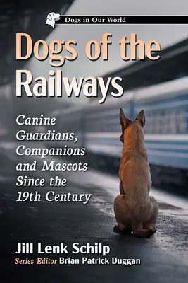 Perros del ferrocarril: Guardianes, compañeros y mascotas caninas desde el siglo XIX - Dogs of the Railways: Canine Guardians, Companions and Mascots Since the 19th Century