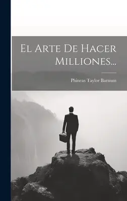 El Arte De Hacer Millones... - El Arte De Hacer Milliones...