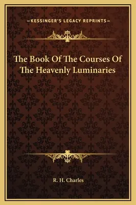 El Libro De Los Cursos De Las Luminarias Celestiales - The Book Of The Courses Of The Heavenly Luminaries