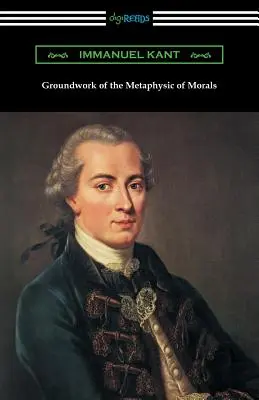 Fundamentos de la metafísica de la moral (Traducido por Thomas Kingsmill Abbott) - Groundwork of the Metaphysic of Morals (Translated by Thomas Kingsmill Abbott)