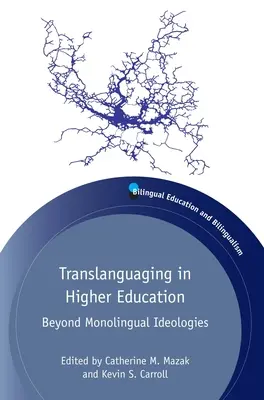 Translanguaging in Higher Education: Más allá de las ideologías monolingües - Translanguaging in Higher Education: Beyond Monolingual Ideologies