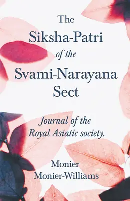 El Siksha-Patri de la Secta Svami-Narayana: Revista de la Real Sociedad Asiática - The Siksha-Patri of the Svami-Narayana Sect: Journal of the Royal Asiatic Society