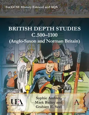 British Depth Studies C500-1100 (Anglo-Saxon and Norman Britain): Para GCSE Historia Edexcel y Aqa - British Depth Studies C500-1100 (Anglo-Saxon and Norman Britain): For GCSE History Edexcel and Aqa