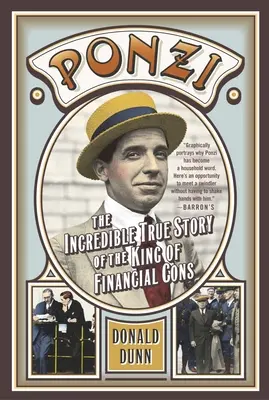 Ponzi: La increíble historia real del rey de las estafas financieras - Ponzi: The Incredible True Story of the King of Financial Cons