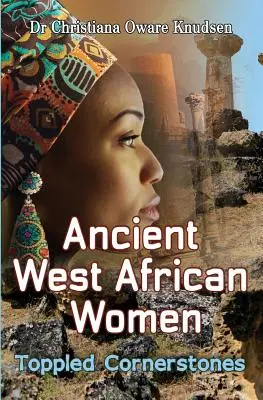 Antiguas mujeres de África Occidental - Piedras angulares derribadas - Ancient West African Women - Toppled Cornerstones
