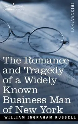 Romance y tragedia de un conocido hombre de negocios de Nueva York - The Romance and Tragedy of a Widely Known Business Man of New York