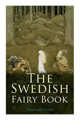 El libro sueco de las hadas (edición ilustrada) - The Swedish Fairy Book (Illustrated Edition)