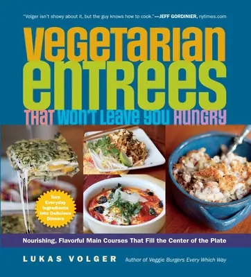 Platos principales vegetarianos que no te dejarán con hambre: Platos principales nutritivos y sabrosos que llenan el centro del plato - Vegetarian Entres That Won't Leave You Hungry: Nourishing, Flavorful Main Courses That Fill the Center of the Plate