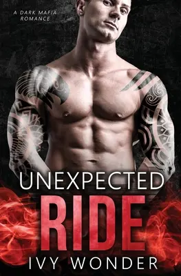 Viaje inesperado: Un oscuro romance mafioso - Unexpected Ride: A Dark Mafia Romance