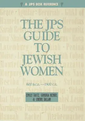 Guía JPS de la mujer judía: 600 a.C.- 1900 d.C. - JPS Guide to Jewish Women: 600 Bce-1900 Ce