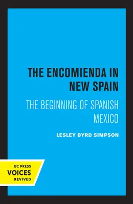 La Encomienda en Nueva España: El inicio del México español - The Encomienda in New Spain: The Beginning of Spanish Mexico