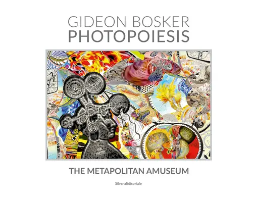 Gideon Bosker Fotopoesis, el Museo Metapolitano - Gideon Bosker: Photopoesis, the Metapolitan Museum