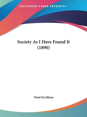 La sociedad tal como la he encontrado (1890) - Society As I Have Found It (1890)