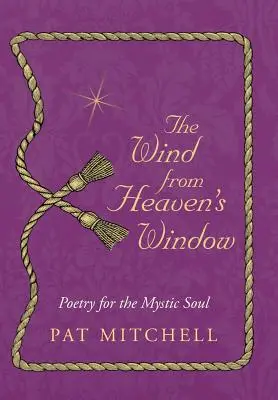 El viento de la ventana del cielo: Poesía para el alma mística - The Wind from Heaven's Window: Poetry for the Mystic Soul