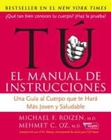 Tu: El Manual De Instrucciones: Una Gua Al Cuerpo Que Te Har Ms Joven Y Saludable - Tu: El Manual de Instrucciones: Una Gua Al Cuerpo Que Te Har Ms Joven Y Saludable