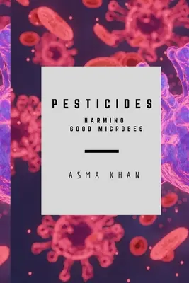 Pesticidas: dañan los microbios buenos - Pesticides - Harming Good Microbes